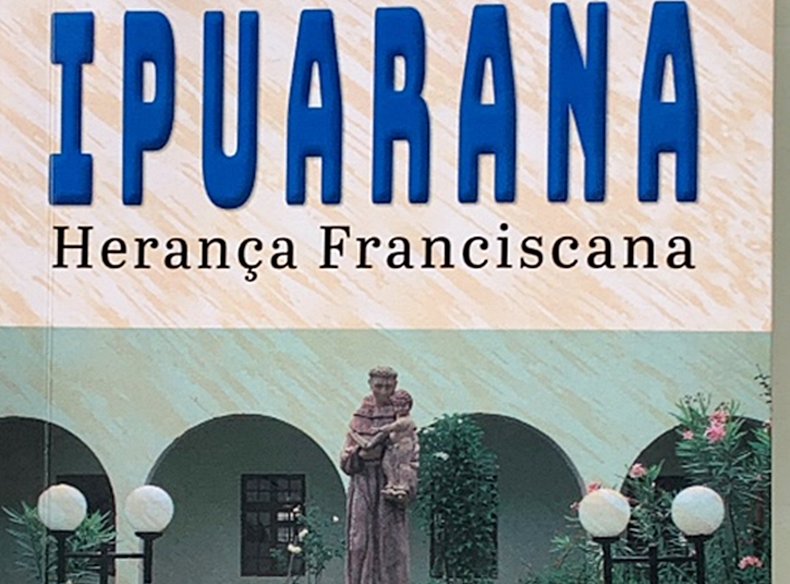 Fernando Vasconcelos: Ipuarana a herança franciscana